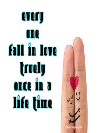 Everyone fall in love truly once in a lifetime